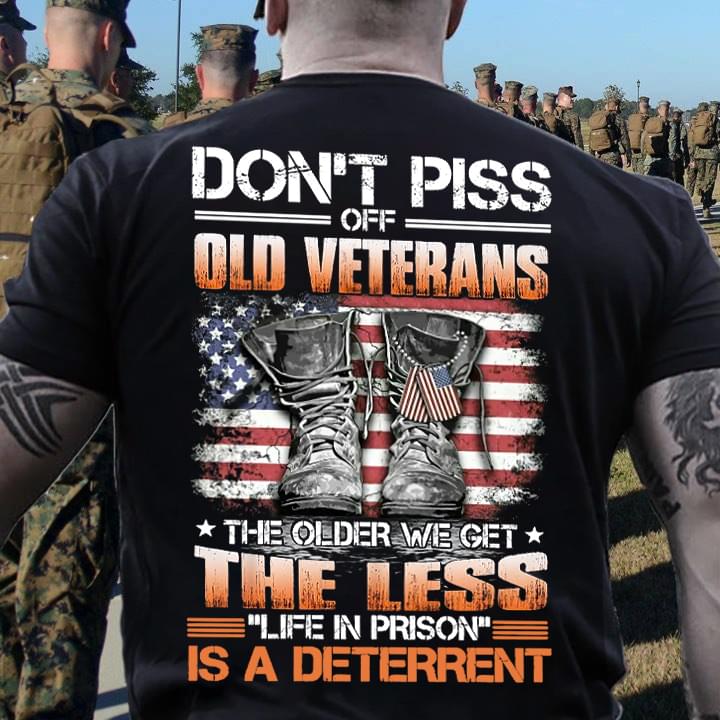 Don't piss off old veterans - The older we get the less life in prison is a deterent