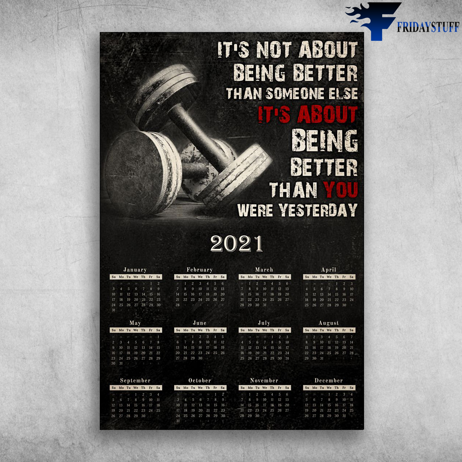 Dumbbell Calendar - It's Not About Being Better Than Some Else, It's About Being Better Than You Were Yesterday