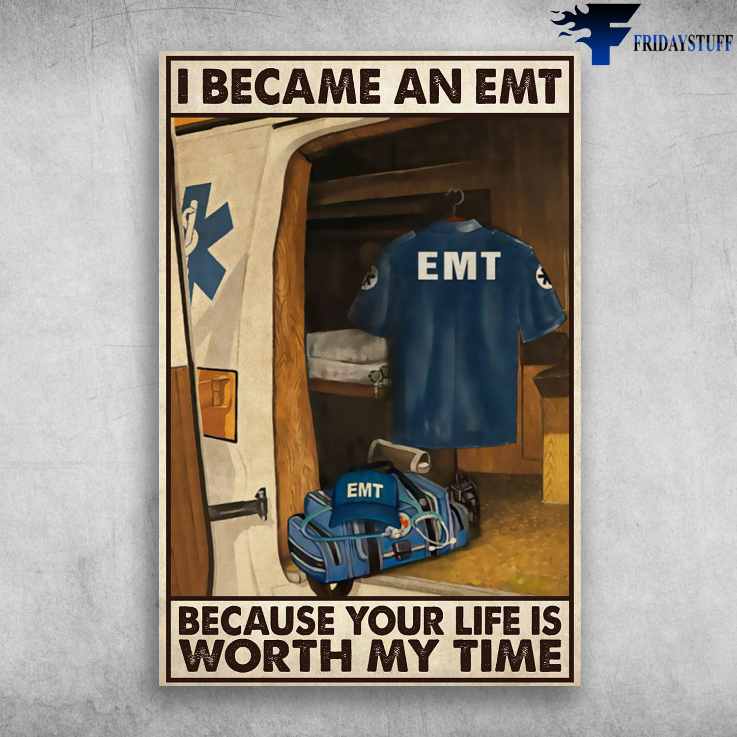 EMT - I Became An EMT, Because Your Life Is Worth My Time