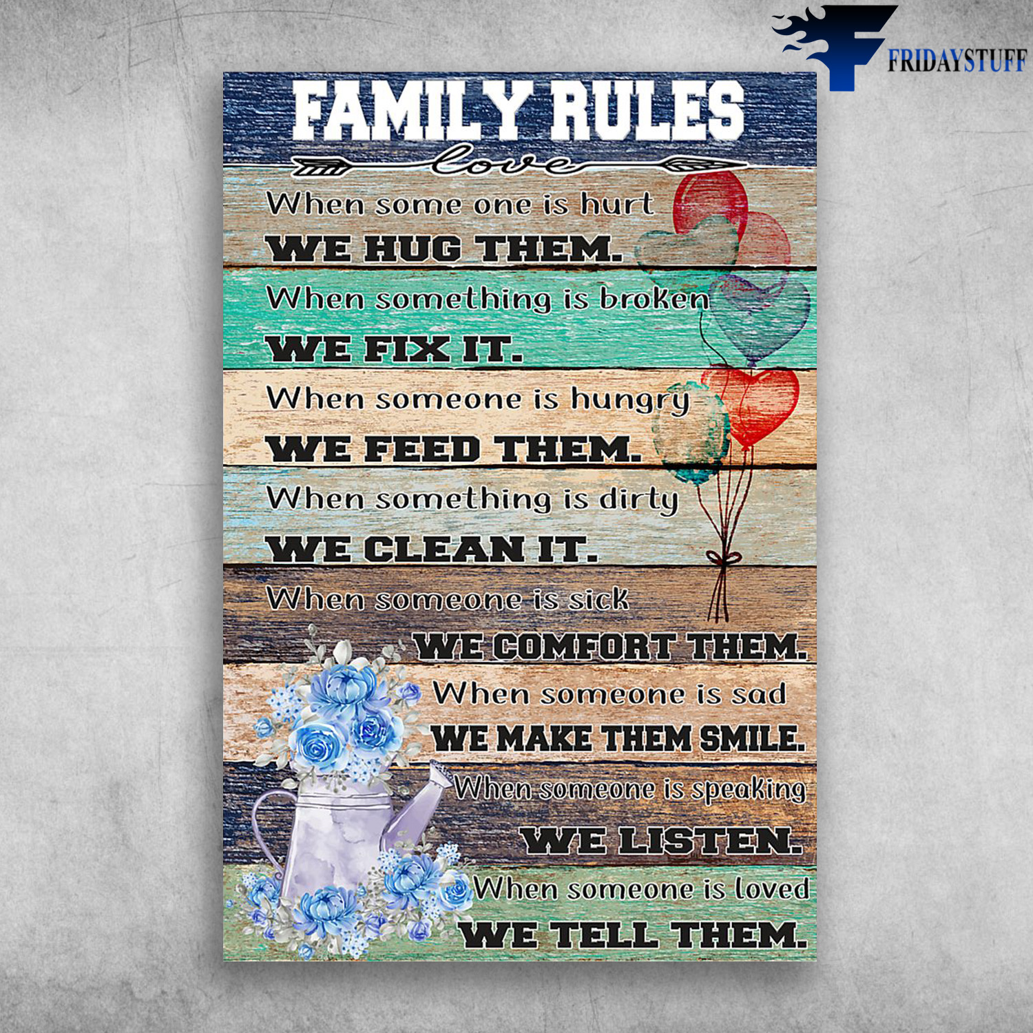 Family Rules - When Some One Is Hurt, We Hug Them, When Something Is Broken, We Fix It, When Someone Is Hungry, We Feed Them, When Something Is Dirty, We Clean It, When Someone Is Sick, We Comfort Them