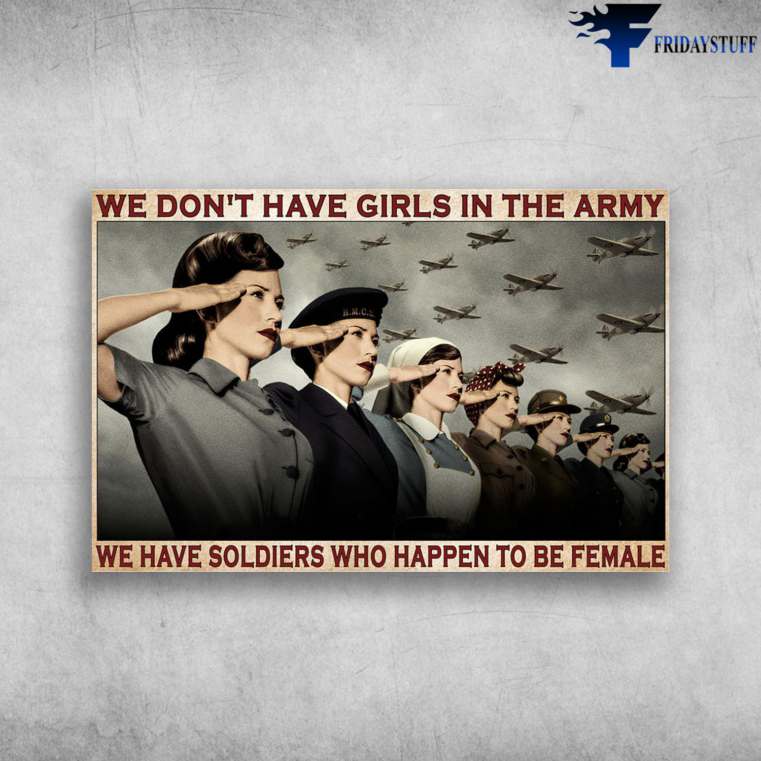 Female In The Army - We Don't Have Girls In The Army, We Have Soldiers Who Happen To Be Female
