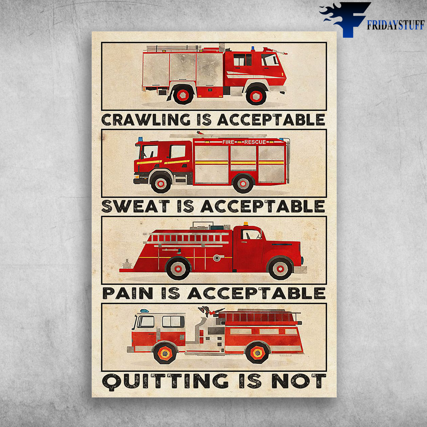 Fire Truck - Crawling Is Acceptable, Sweat Is Acceptable, Pain Is Acceptable, Quitting Is Not