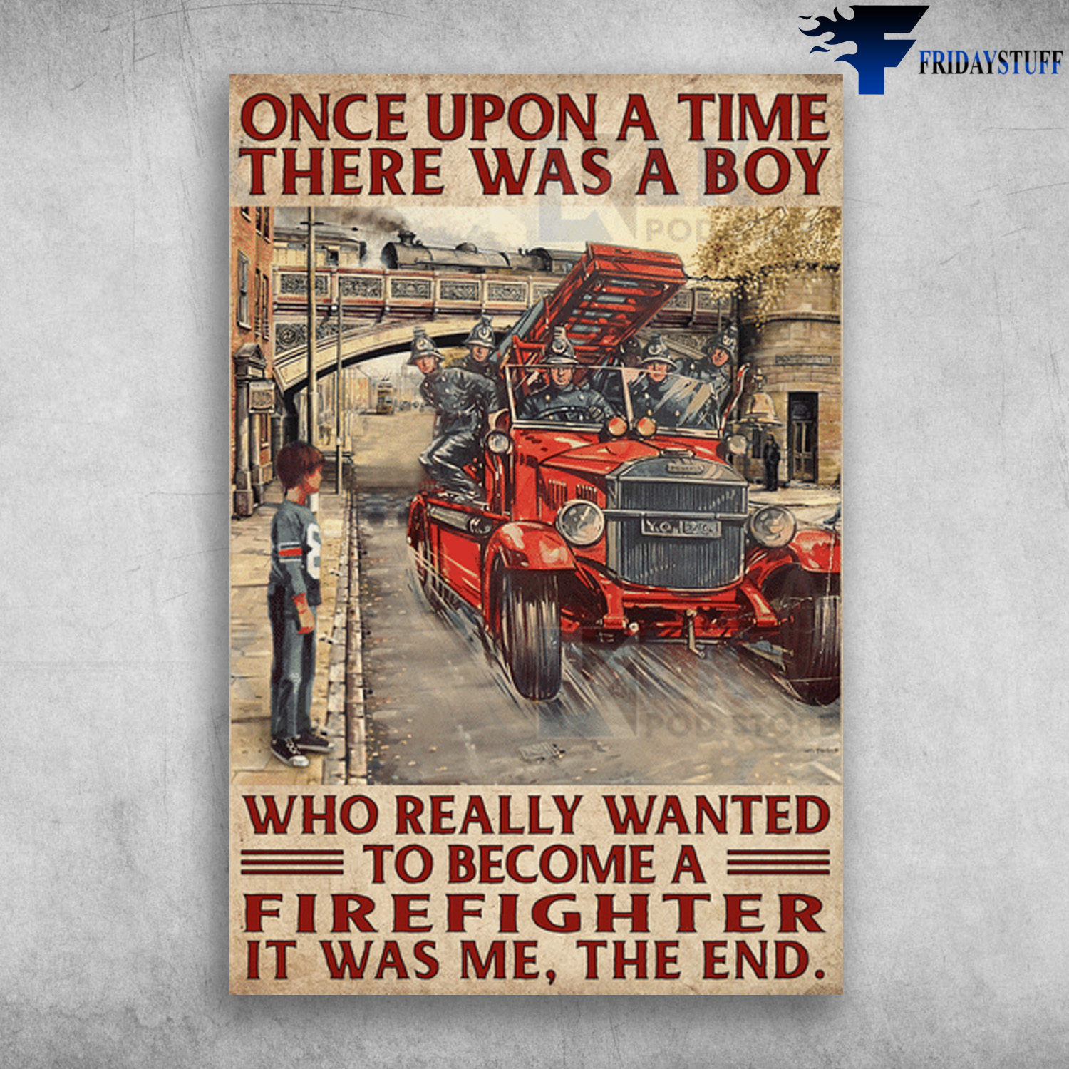 Fire Truck - Once Upon A Time, There Was A Boy, Who Really Wanted To Become A Firefighter, It Was Me, The End