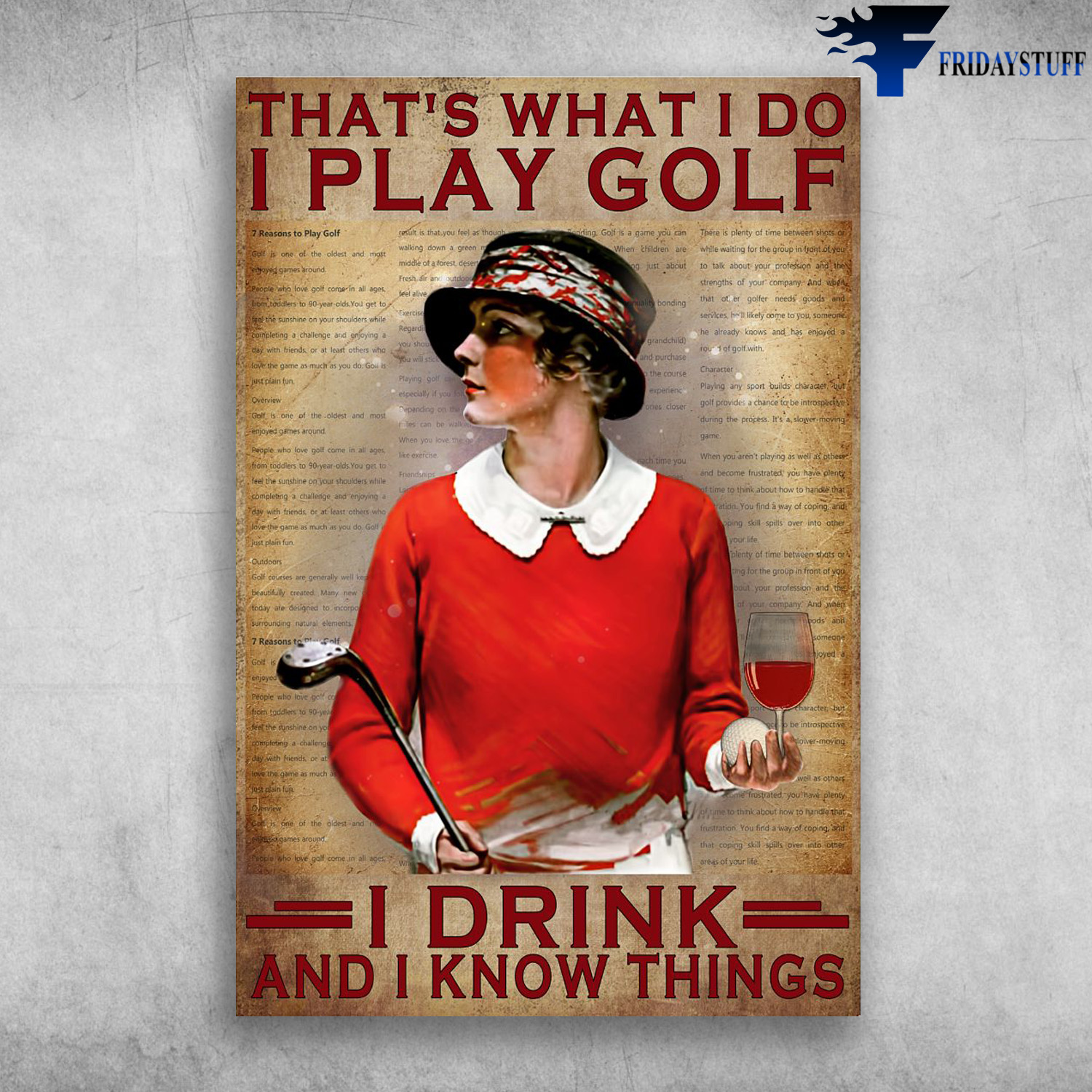 Girl Loves Golf And Wine - That's What I Do, I Pay Golf, I Drink And I Know Things