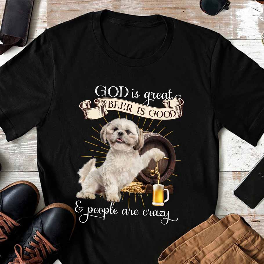 God is great - Beer is good - People are crazy - Shih Tzu dog