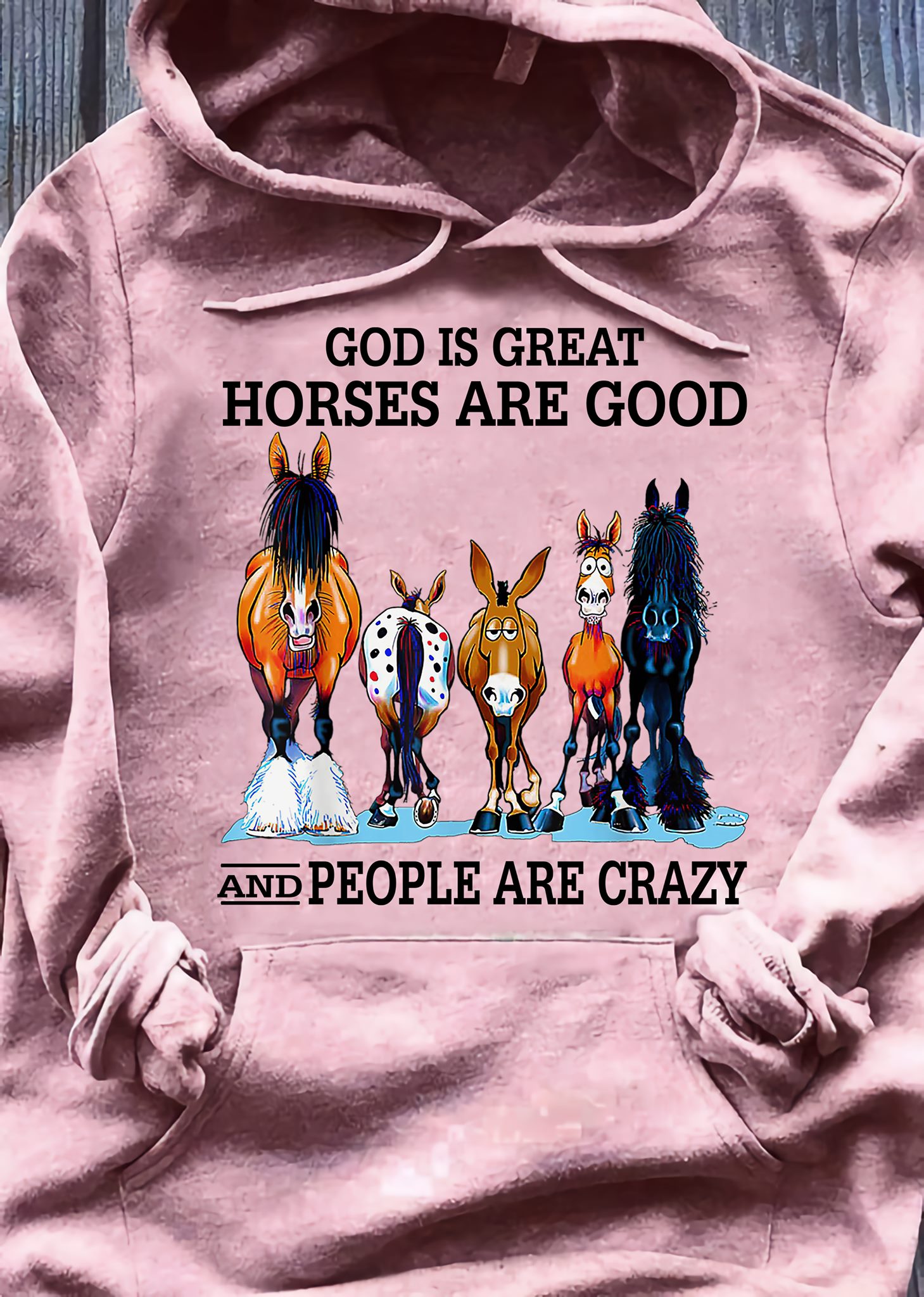 God is great - Horses are good and people are crazy