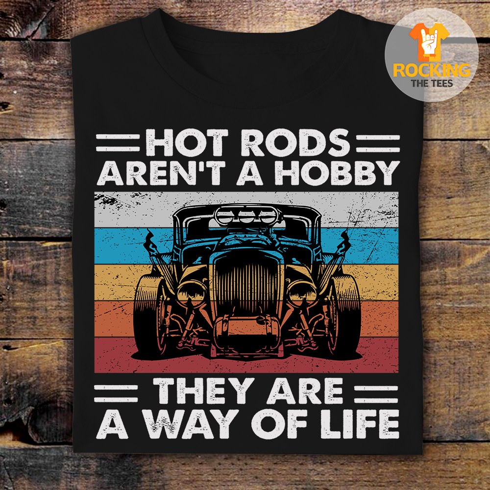 Hot rods aren't a hobby they are a way of life - Rods car