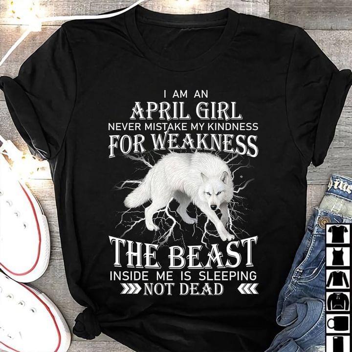 I am a April girl never mistake the beast inside me is sleeping not dead