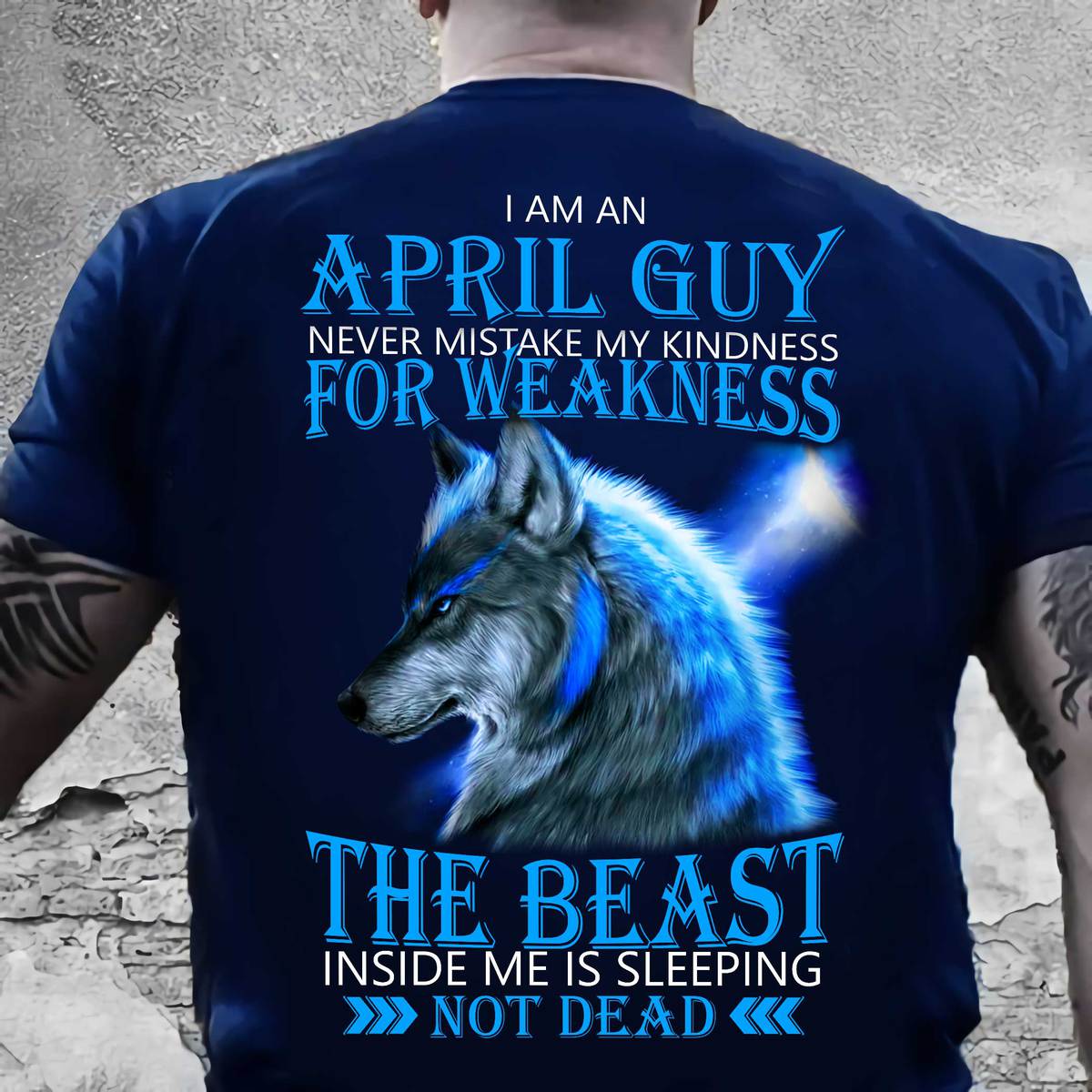 I am a April guy never mistake my kindness for weakness - Wolf the beast