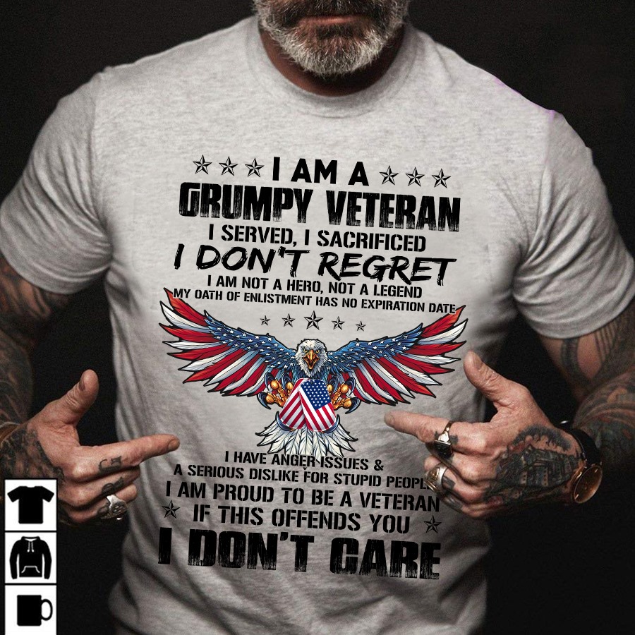 I am a grumpy veteran I served, I sacrified I don't regret - America flag