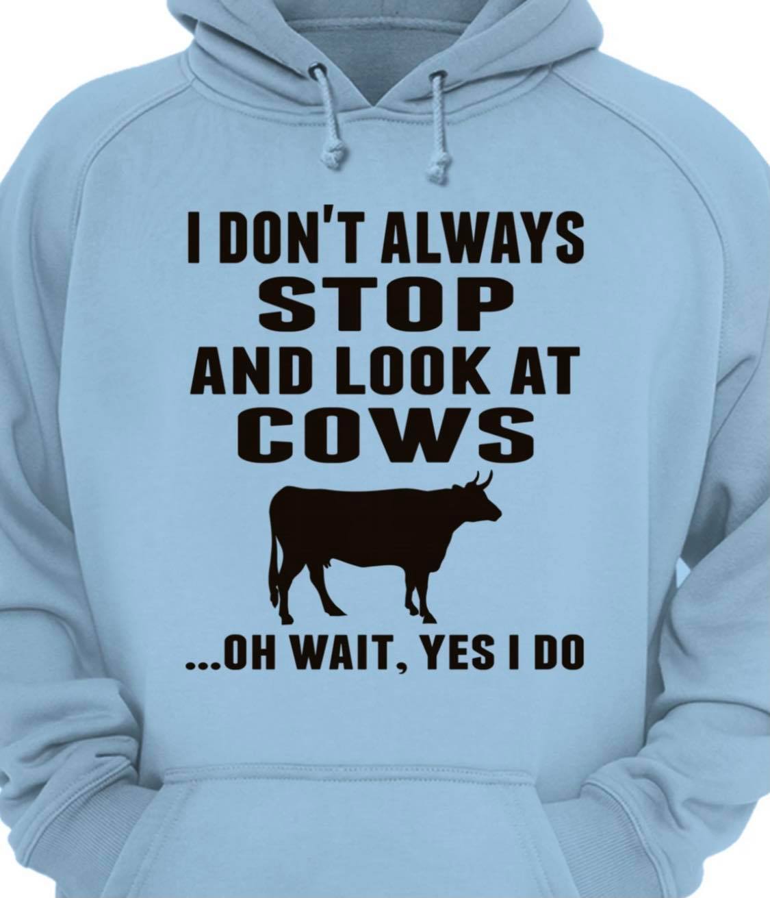 I don't always stop and look at cows.. Oh wait, Yes I do