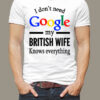 I don't need Google my British wife knows everything