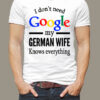 I don't need google my german wife knows everything