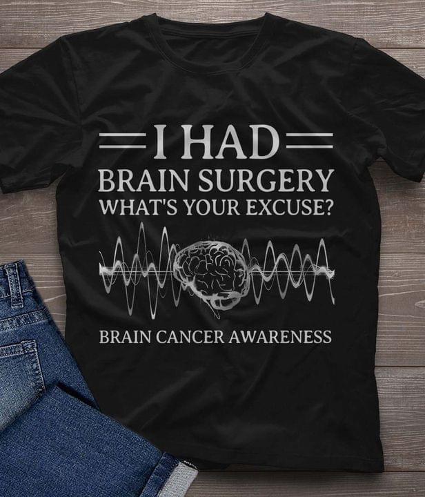 I had brain surgery what's your excuse Brain cancer awareness