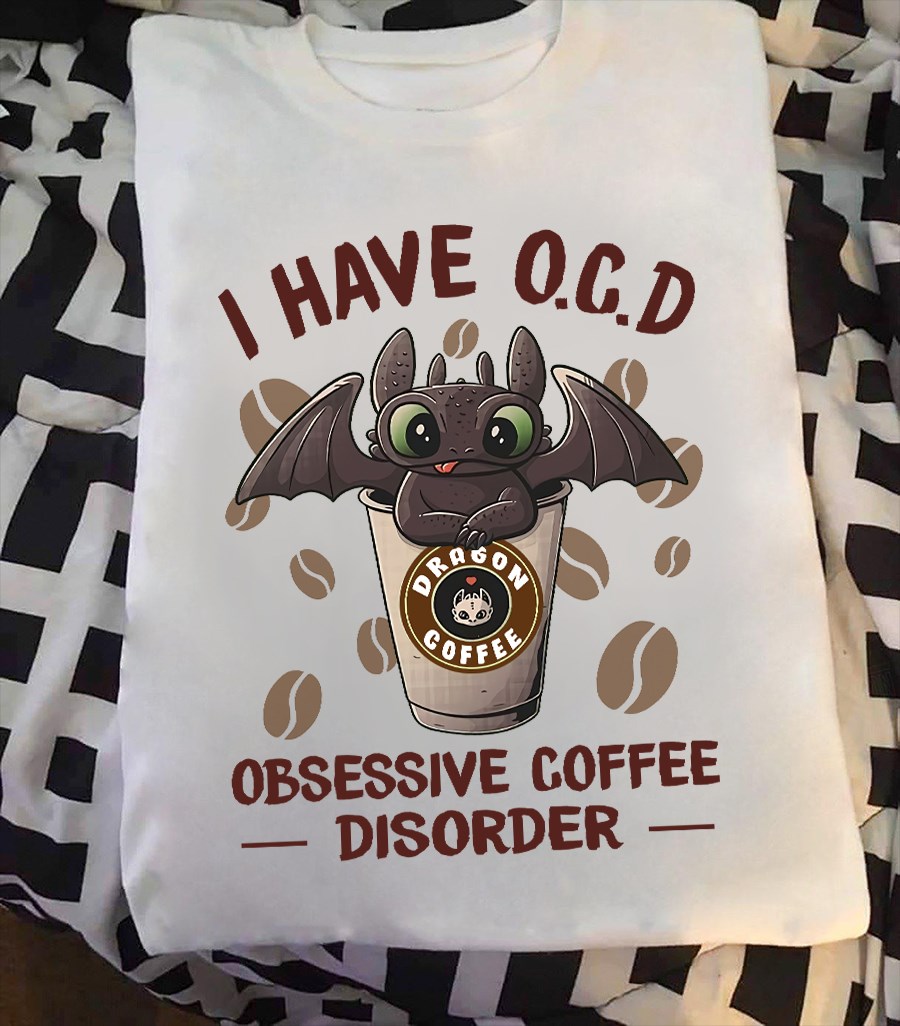 I have O.C.D Obsessive coffee disorder - Train your dragon