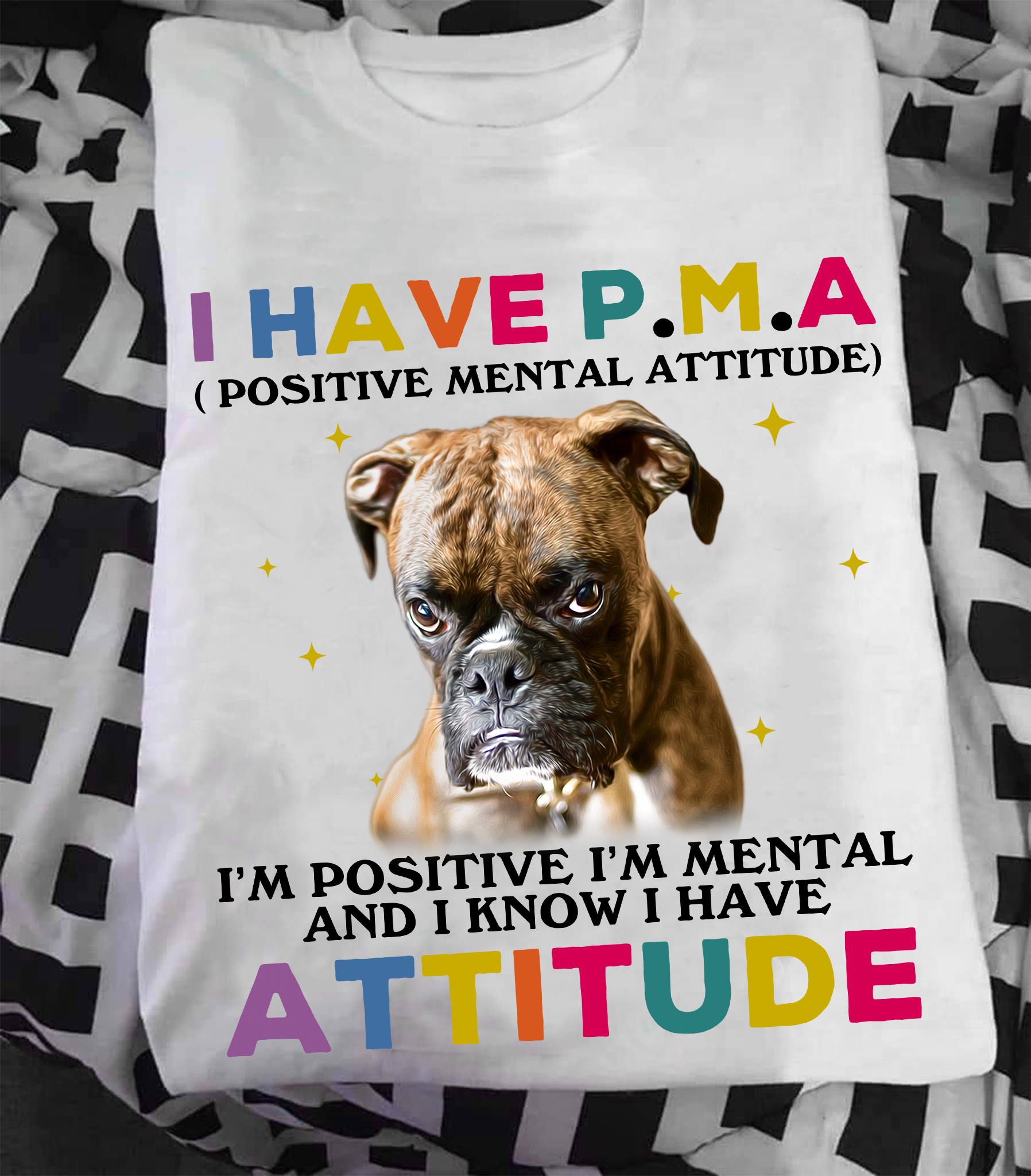 I have positive mental attitude I'm positive I'm mental and I know I have attitude - Cane Corso