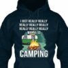 I just really really really really really really wanna go camping