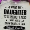 I want my daughter to be kind but I also want her to know that she can throat punch