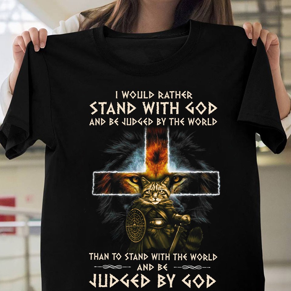 I would rather stand with god and be judged by the world - Lion and cat warrior