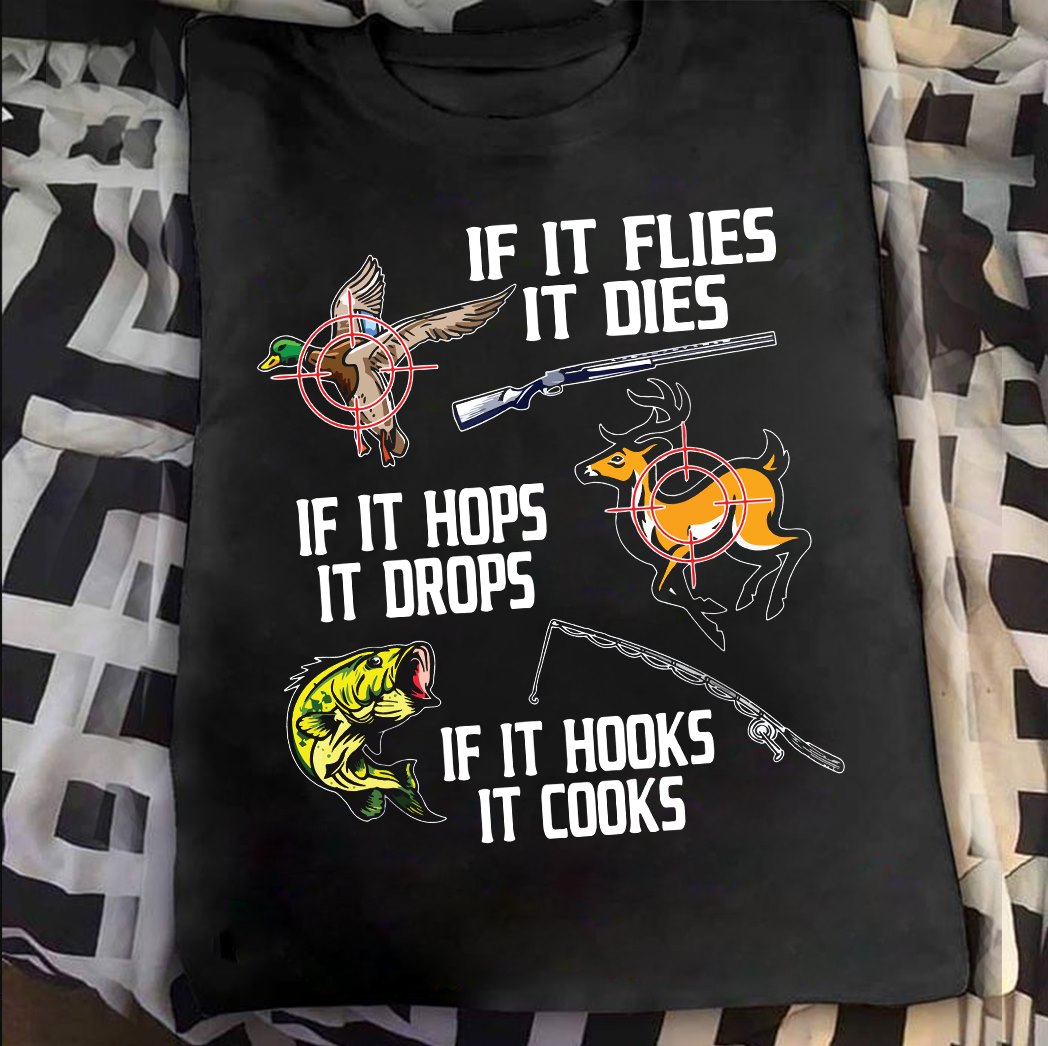 If it flies it dies if it hops it drops if it hooks it cooks