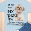 If you hurt my dog I can make your death look like an accident - Shih Tzu dog