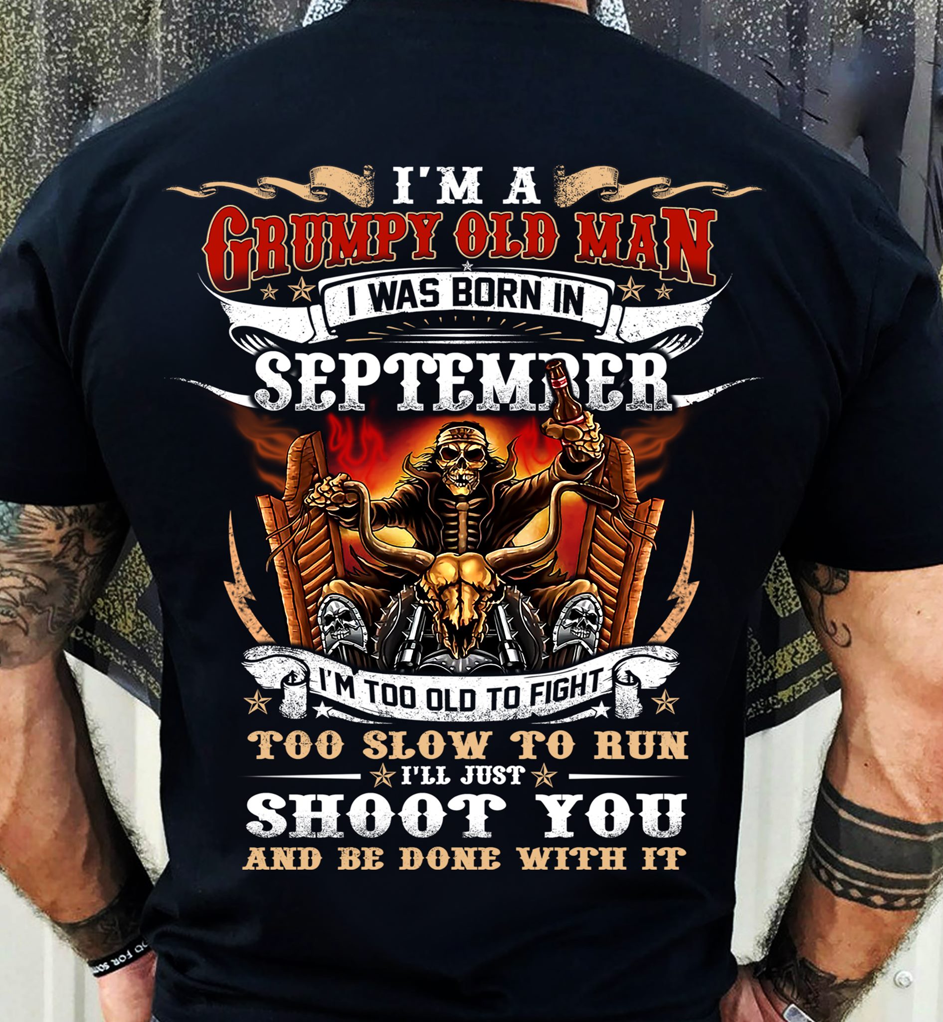 I'm a grumpy old man I was born in september I'm too old to fight - Death's head