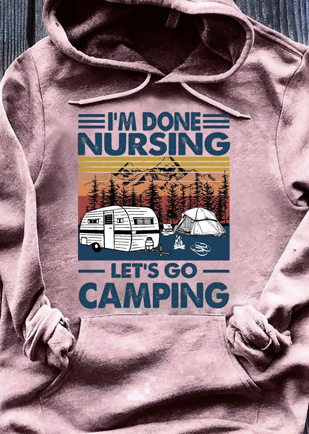 I'm done nursing let's go camping