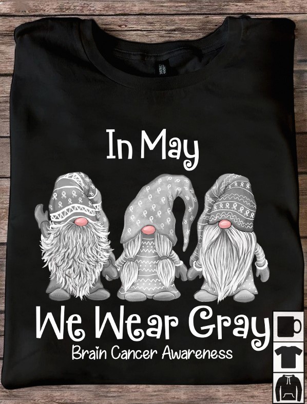 In may we wear gray brain cancer awareness