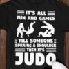It's all fun and games till someone sprains a shoulder then it's Judo