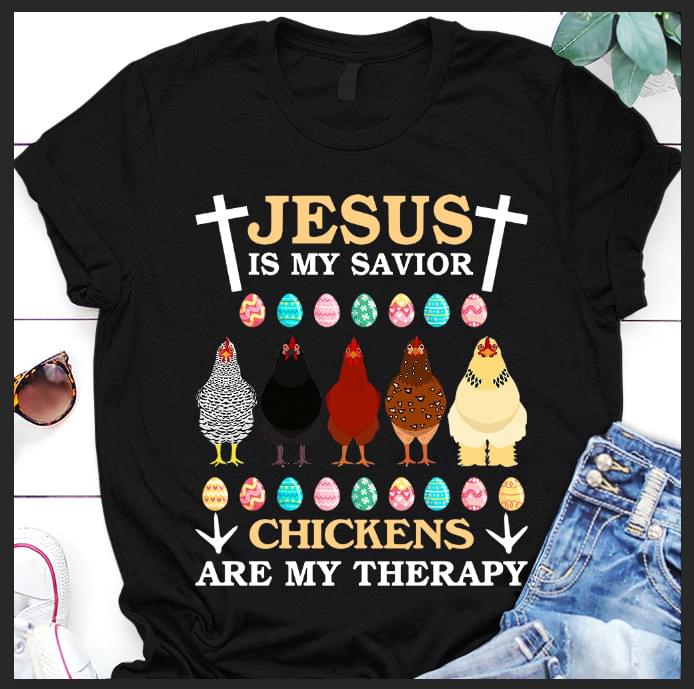Jesus is my savior - Chickens are my therapy - Happy Easter
