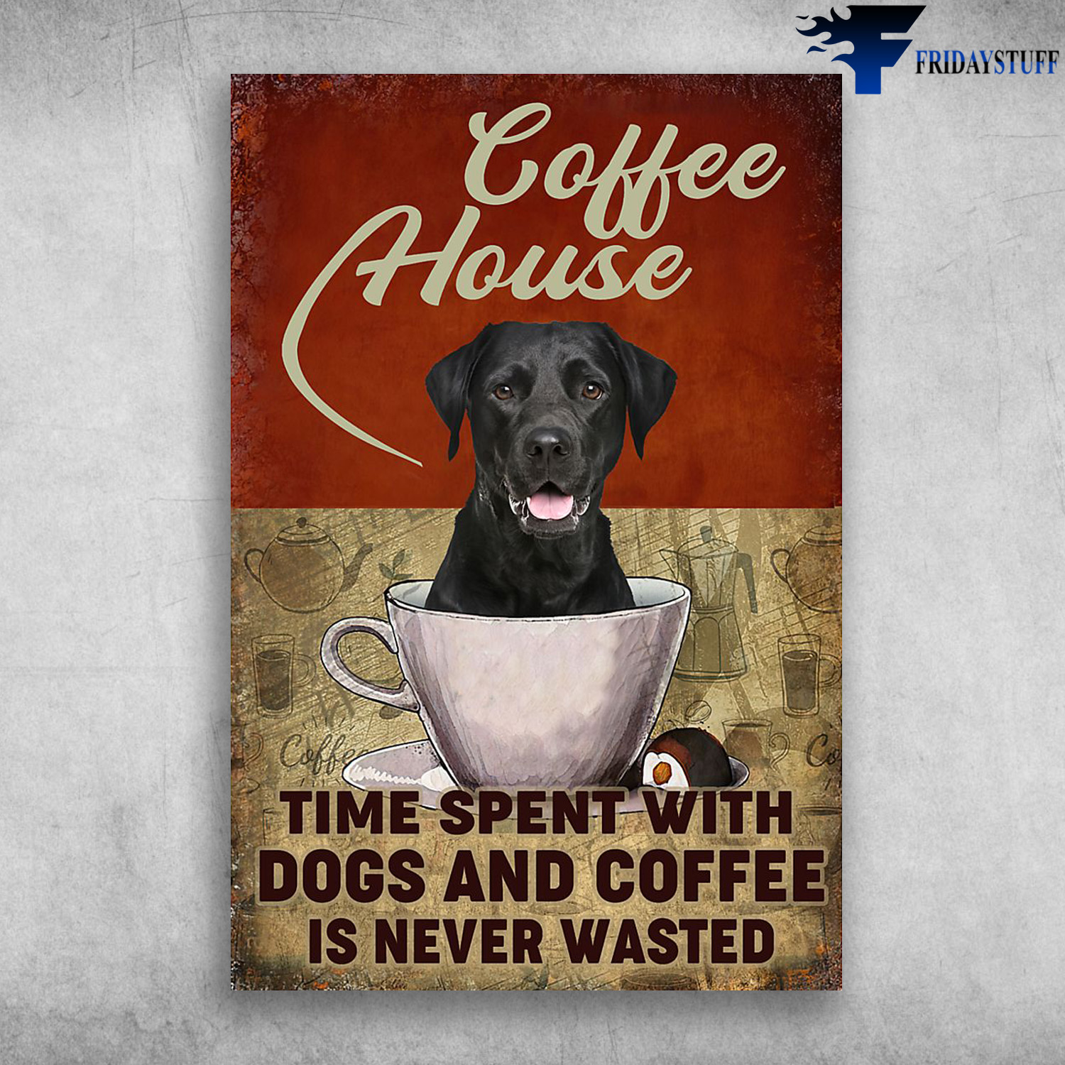 Labrador Retriever Dog - Coffee House, Time Spent With Dogs And Coffee Is Never Wasted