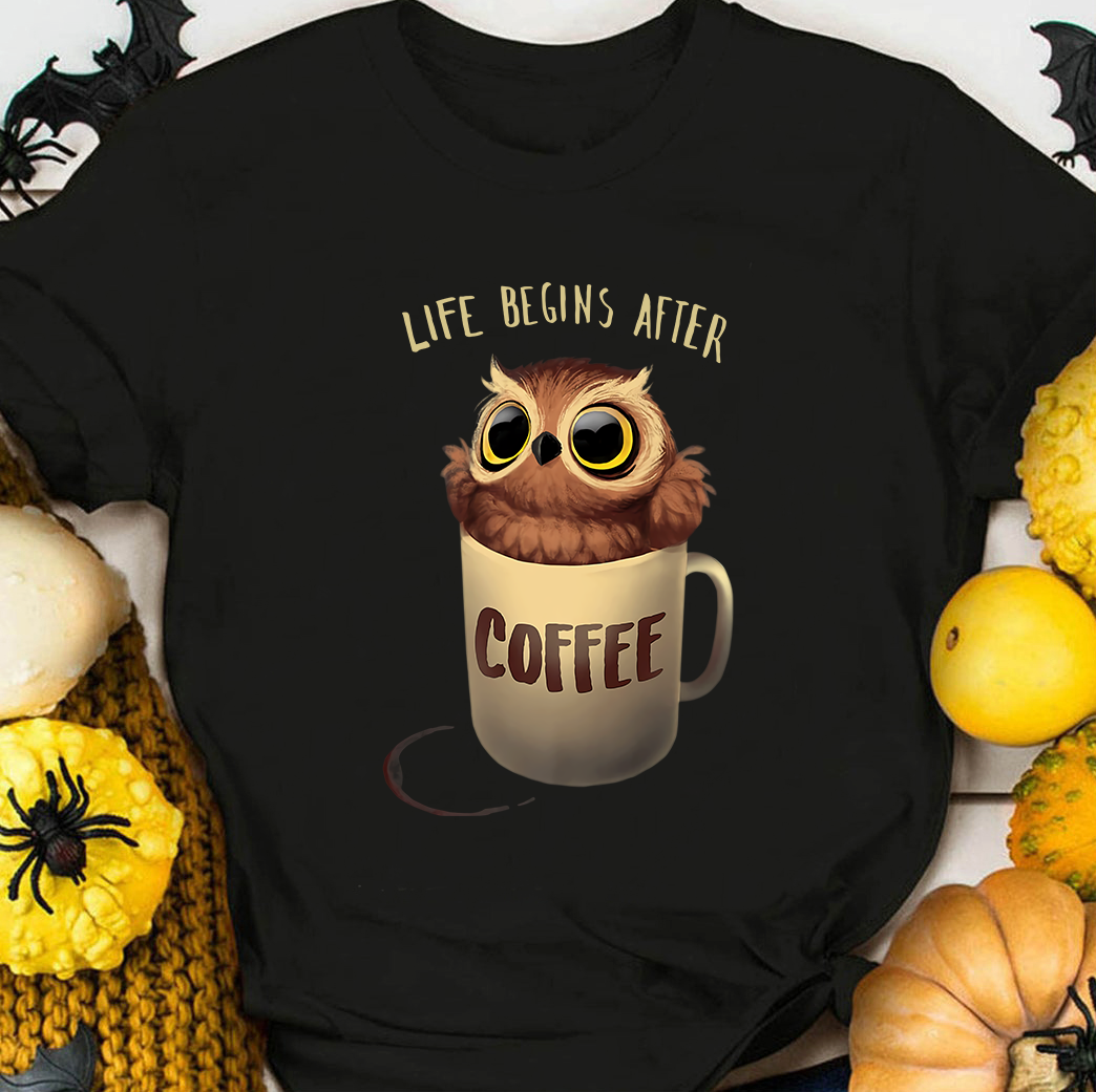 Life begins after coffee - Owl and coffee