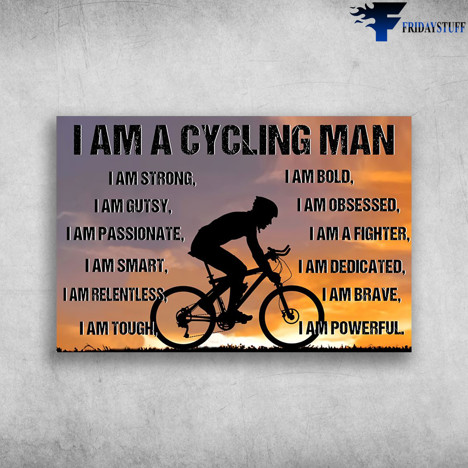 Man Cycling - I Am A Cycling Man, I Am Strong, I Am Bold, I Am Gutsy, I Am Passionate, I Am Smart, I Am Tough, I Am Obsesed, I Am A Fighter, I Am Dedicated, I Am Brave, I Am Powerful