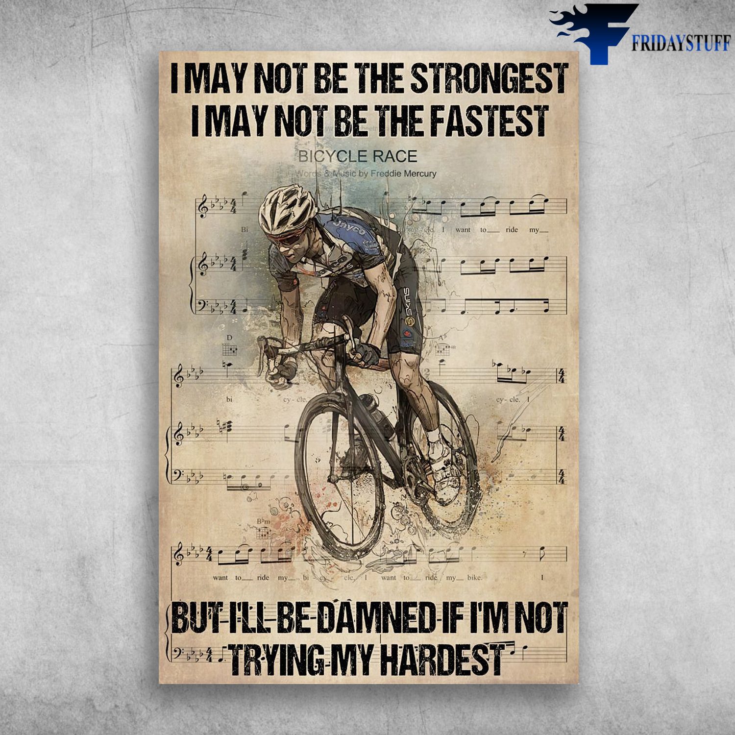 Man Cycling - I May Not Be The Strongest, I May Not Be The Fastest, But I'll Damned If I'm Not Trying My Hardest