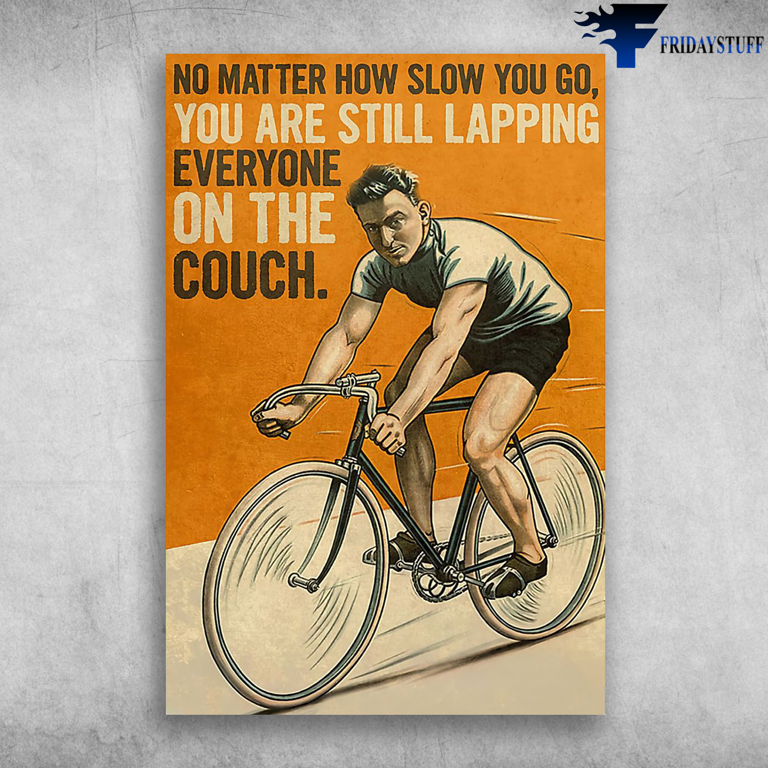 Man Cycling - No Matter How Slow You Go, You Are Still Lapping Everyone On The Couch