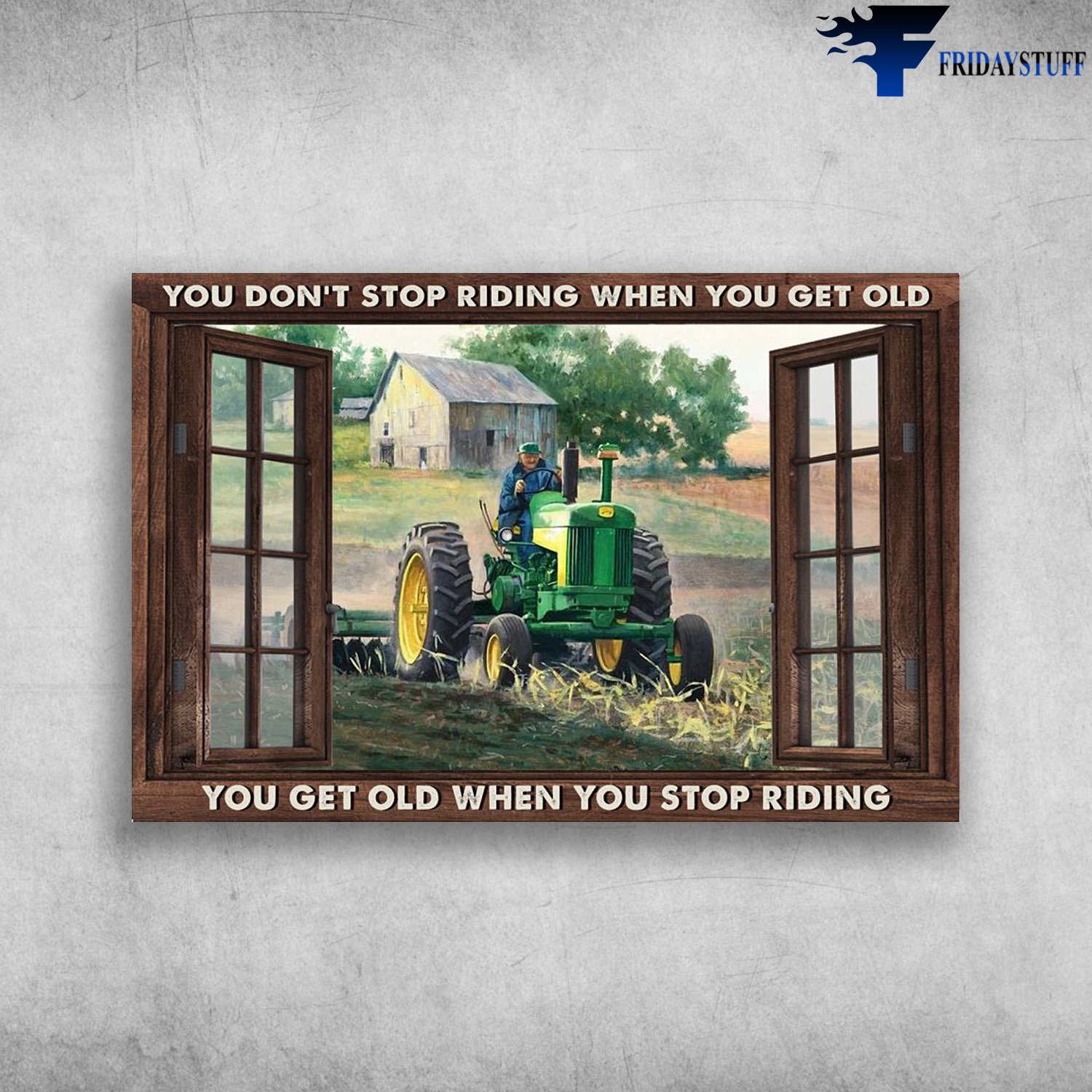 Man Riding Agrimotor - You Don't Stop Riding When You Get Old, You Get Old When You Stop Riding