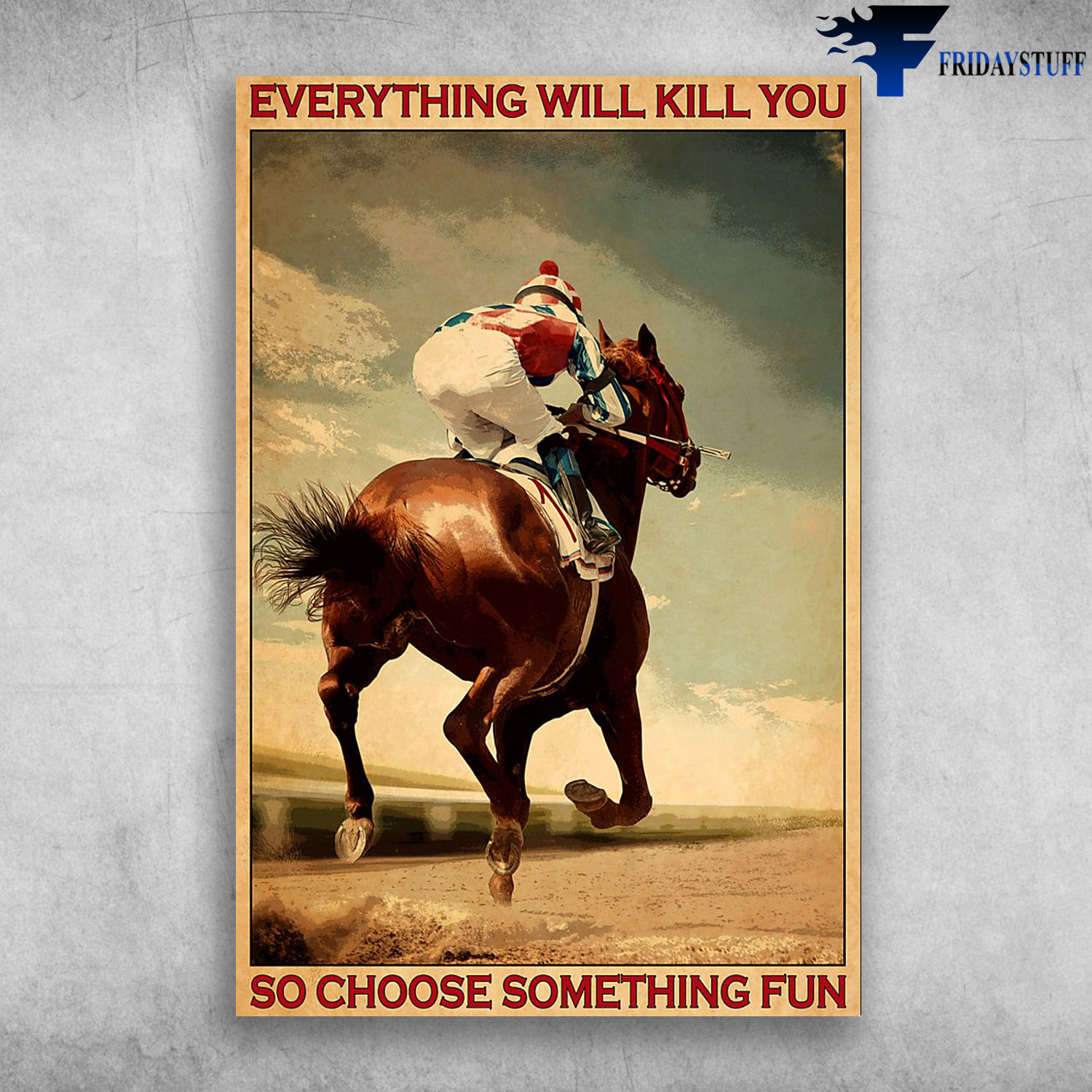 Man Riding Horse - Everything Will Kill You, So Choose Something Fun