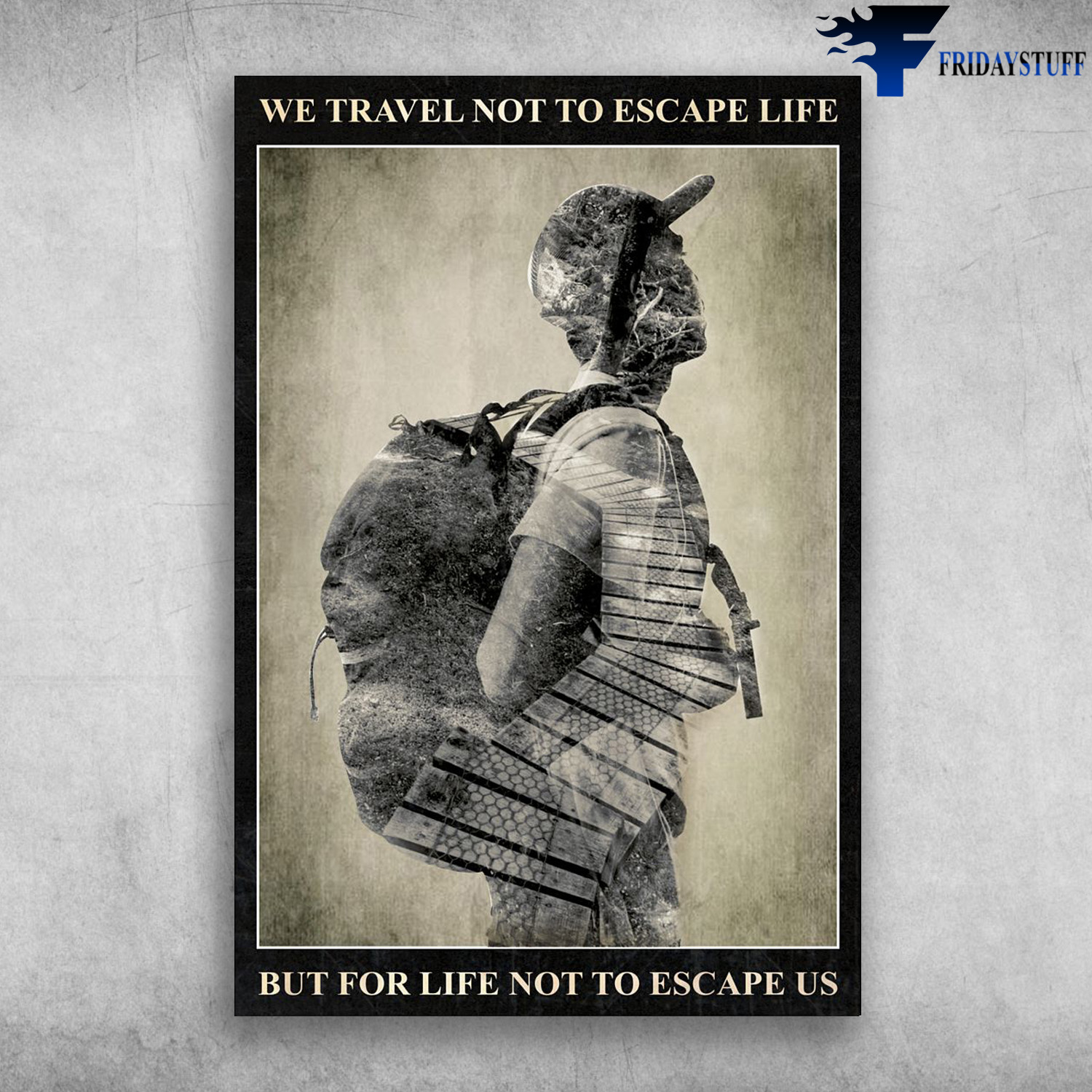 Man Traveling - We Travel Not To Escape Light, But For Life Not To Escape Us