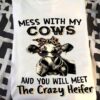 Mess with my cows and you will meet the crazy heifer - Cow