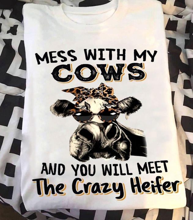 Mess with my cows and you will meet the crazy heifer - Cow