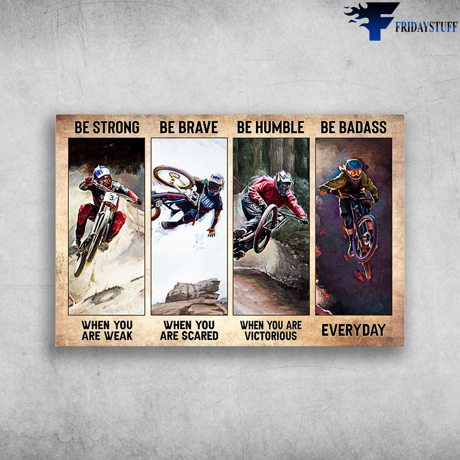 Motocross Man - Be Strong When You Are Weak, Be Brave When You Are Scared, Be Humbe When You Are Victrorious, Be Badass Everyday
