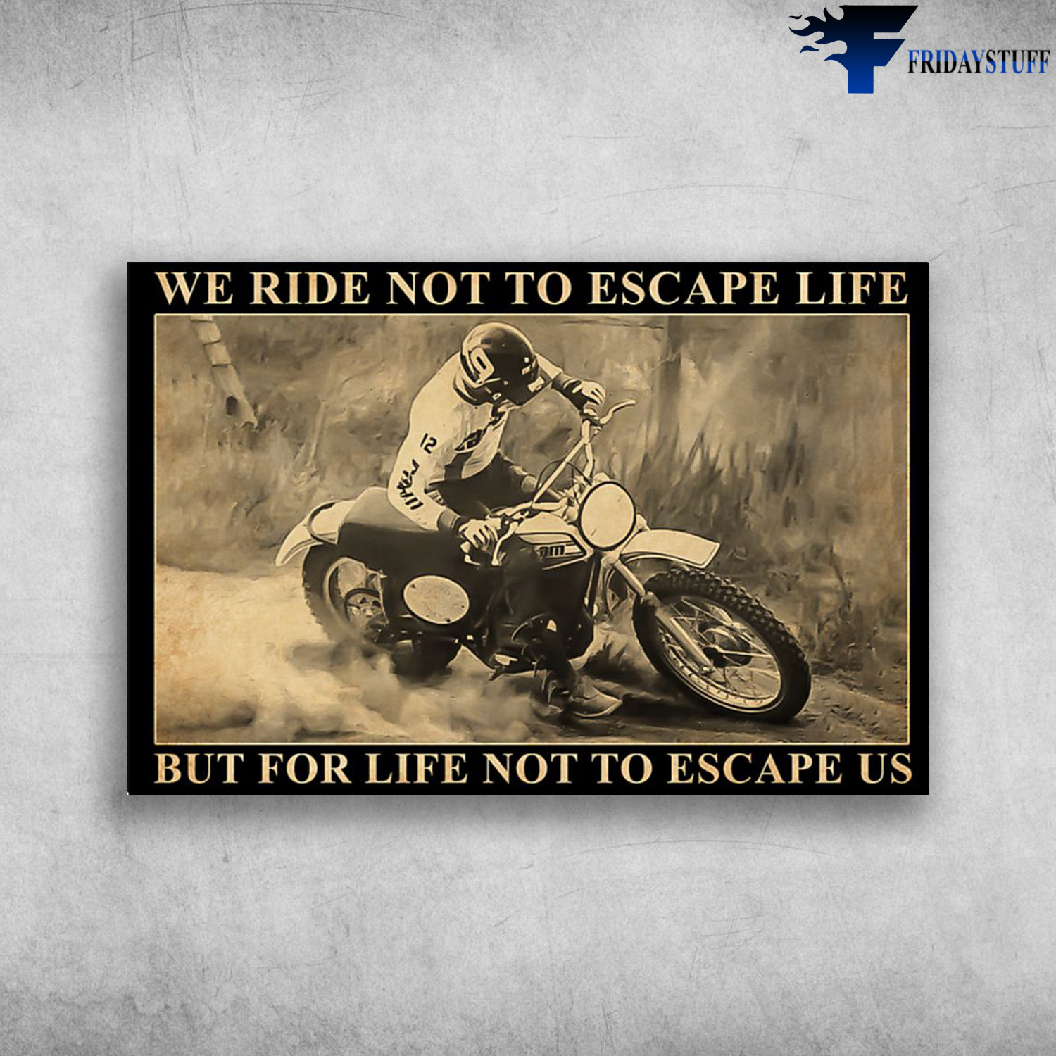 Motocross Man - We Ride Not To Escape Life, But For The Life Not To Escape Us