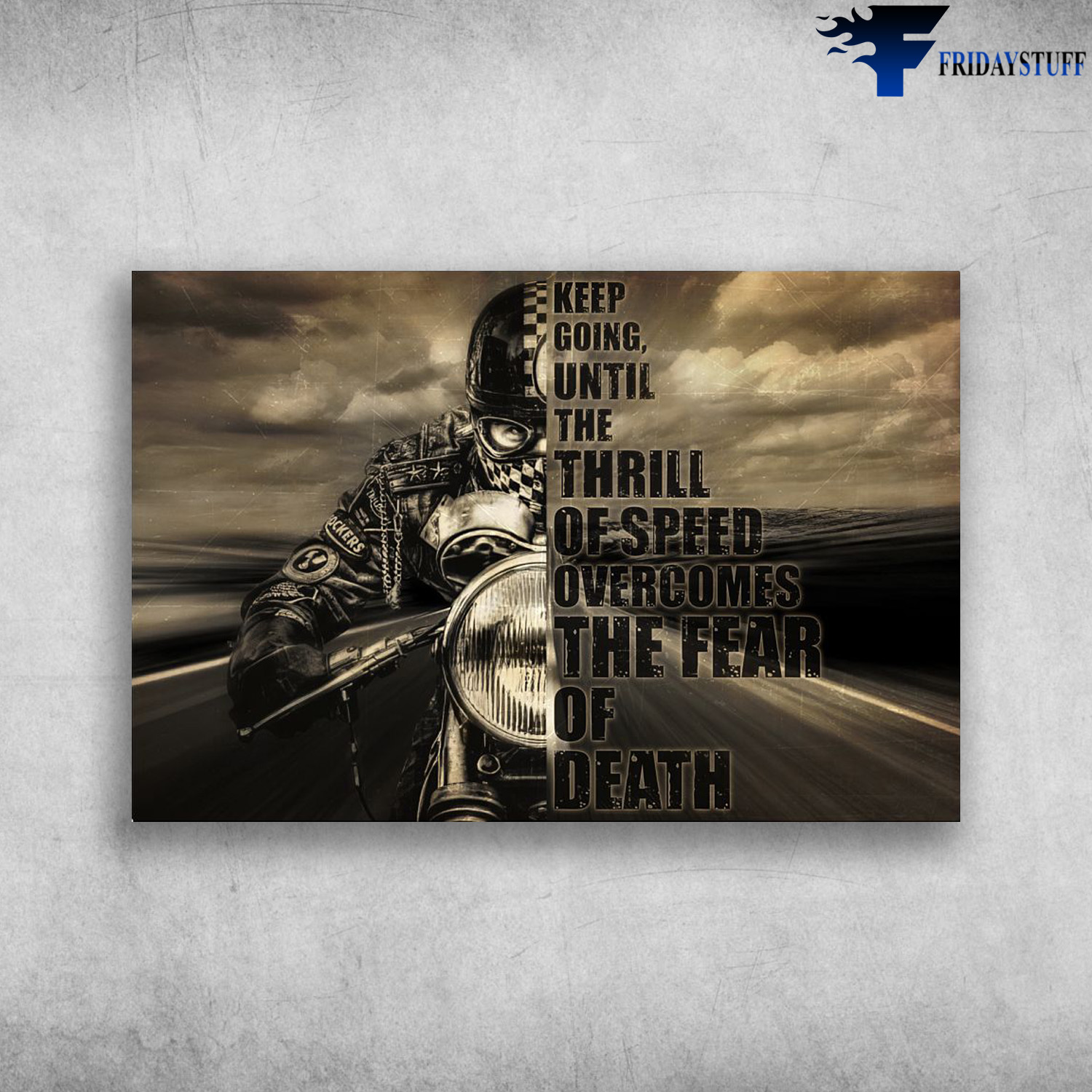 Motorcycle Man - Keep Going, Until The Thrill Of Speed Overcomes, The Fear Of Death