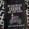 Motorcycles curves and cuss words That's what I'm made of