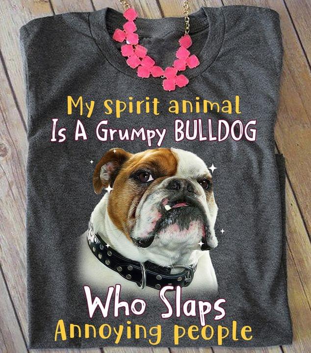 My spirit animal is a grumpy bulldog who slaps annoying people