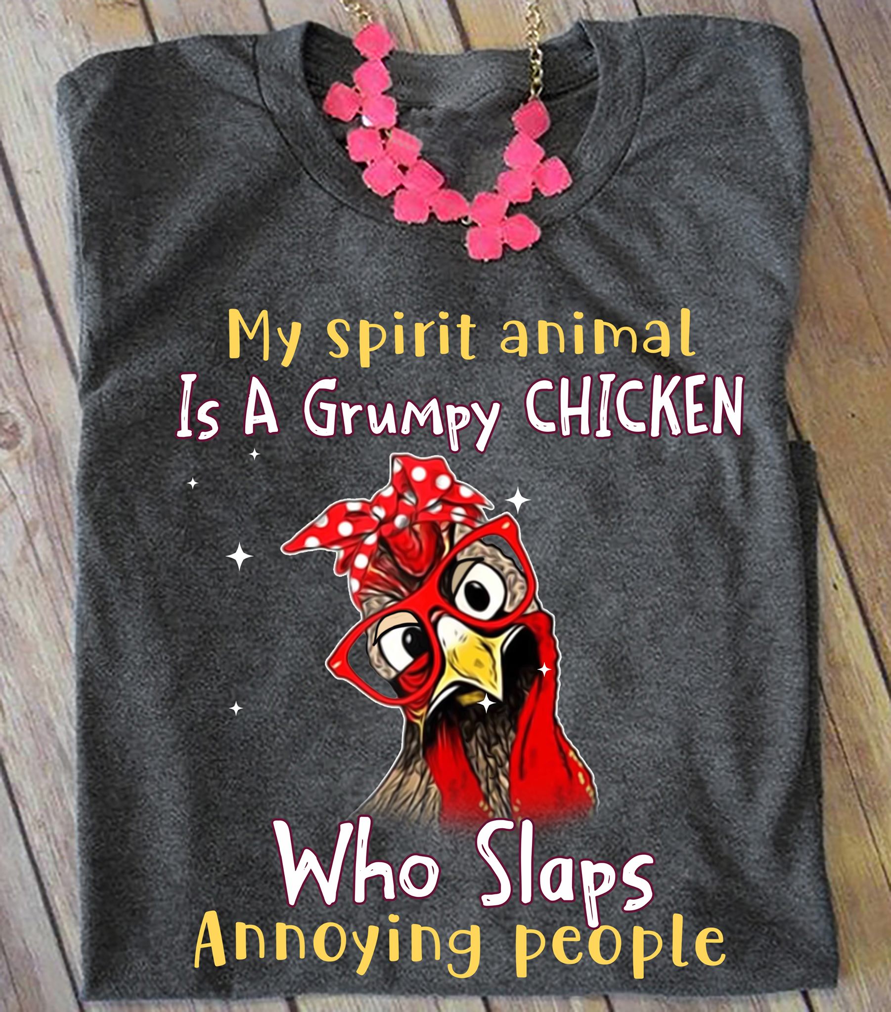 My spirit animal is a grumpy chicken who slaps annoying people