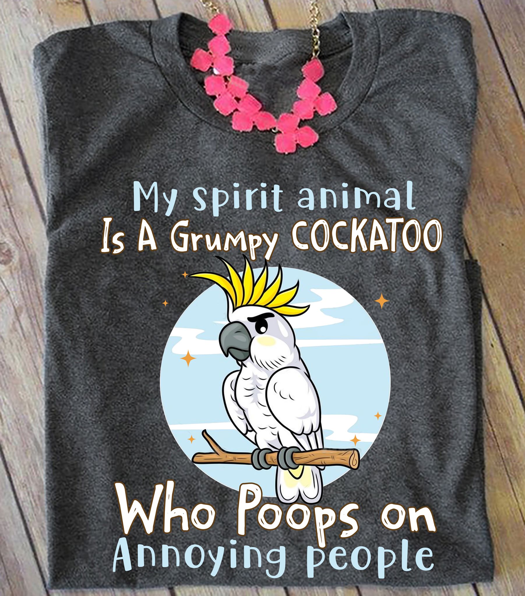 My spirit animal is a grumpy cockatoo who poops on annoying people