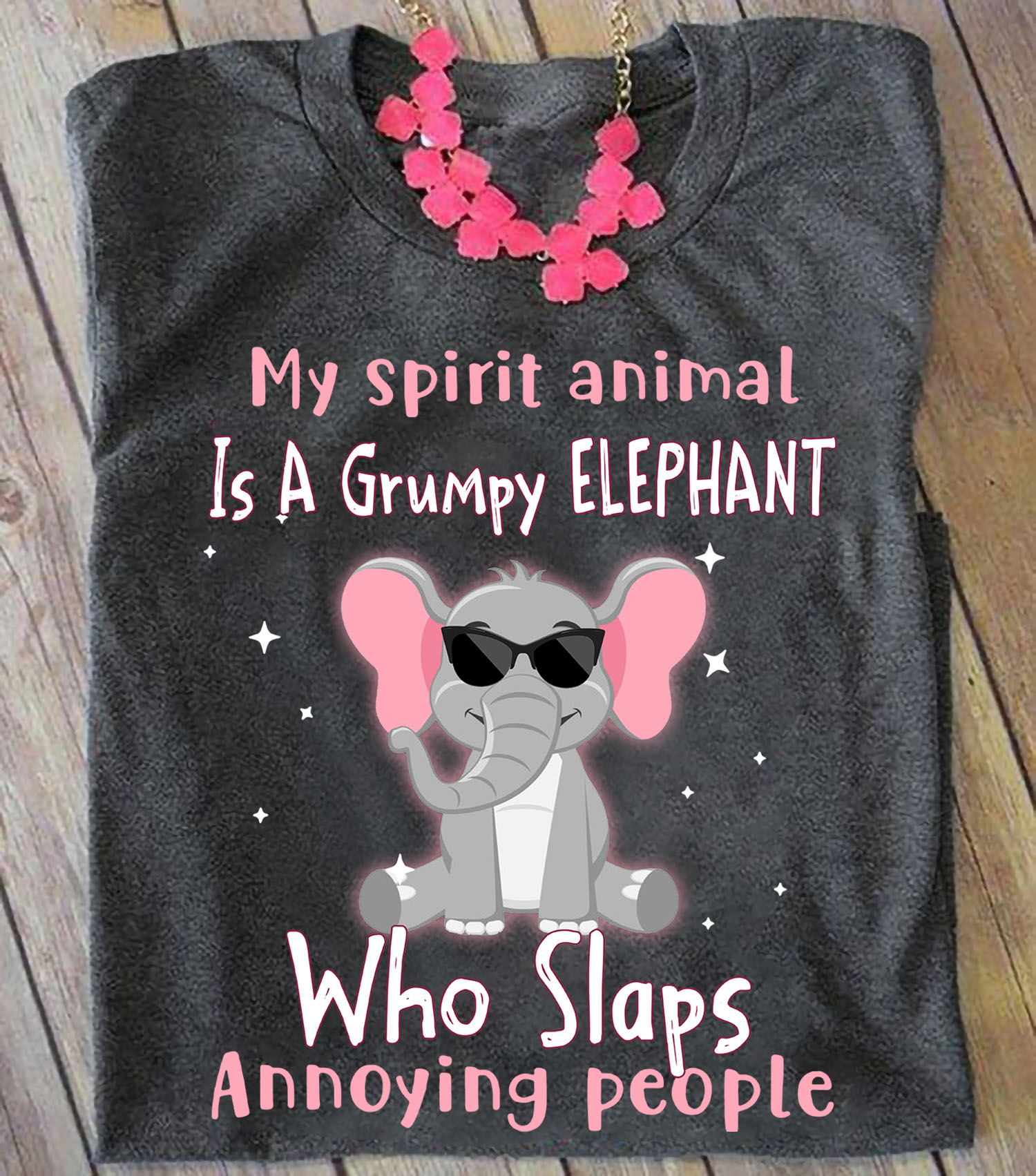 My spirit animal is a grumpy elephant who slaps annoying people