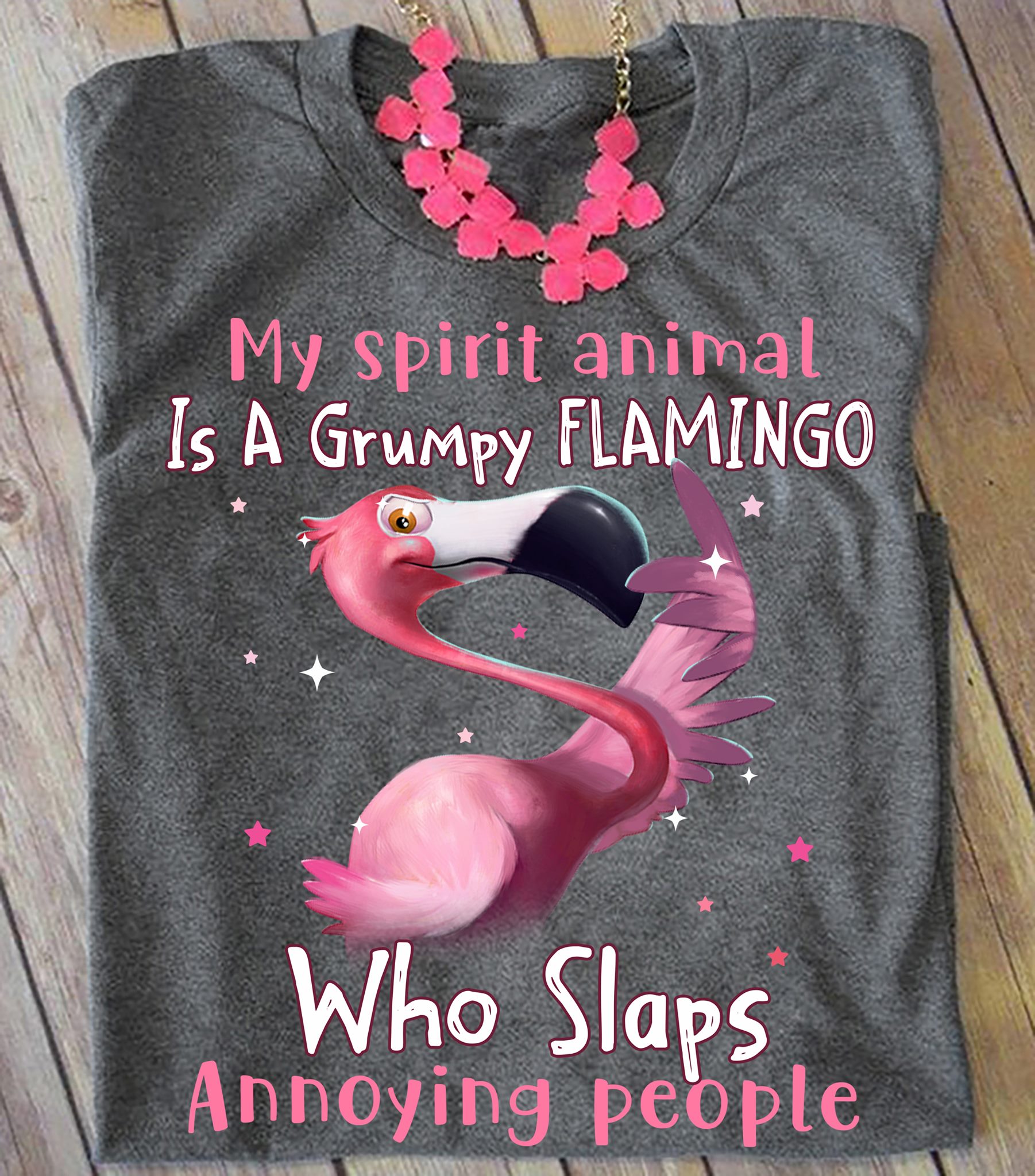 My spirit animal is a grumpy flamingo who slaps annoying people