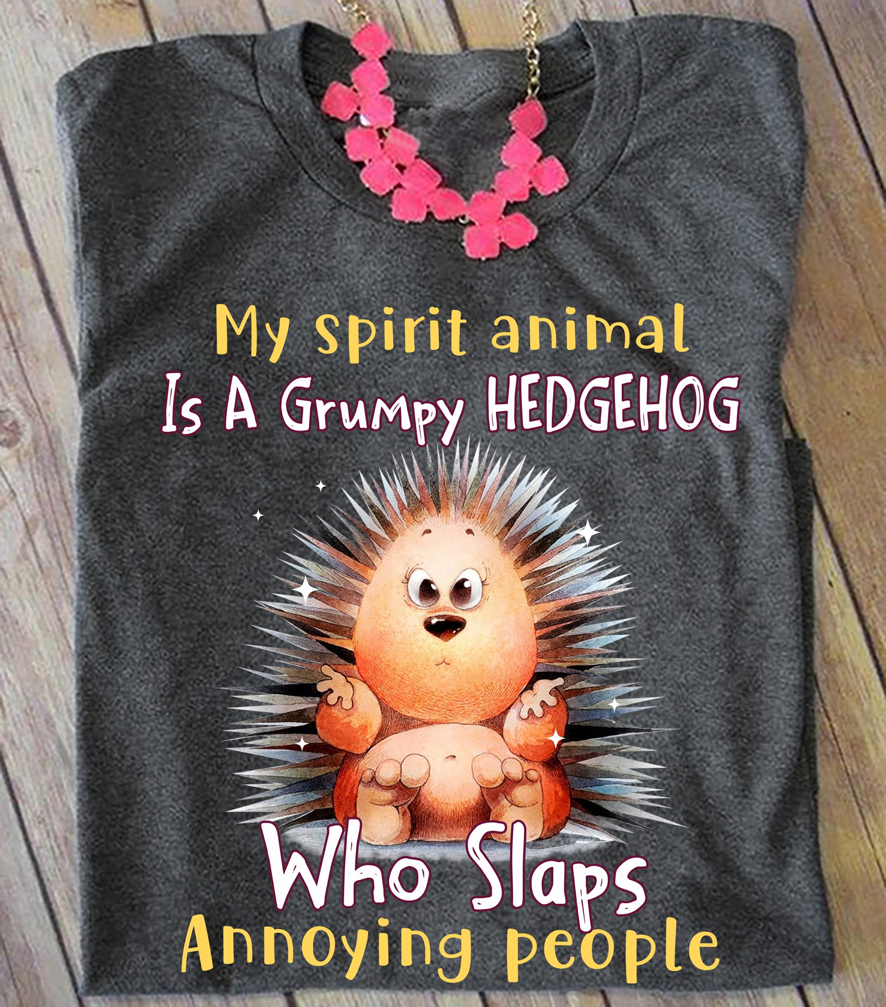 My spirit animal is a grumpy hedgehog who slaps annoying people